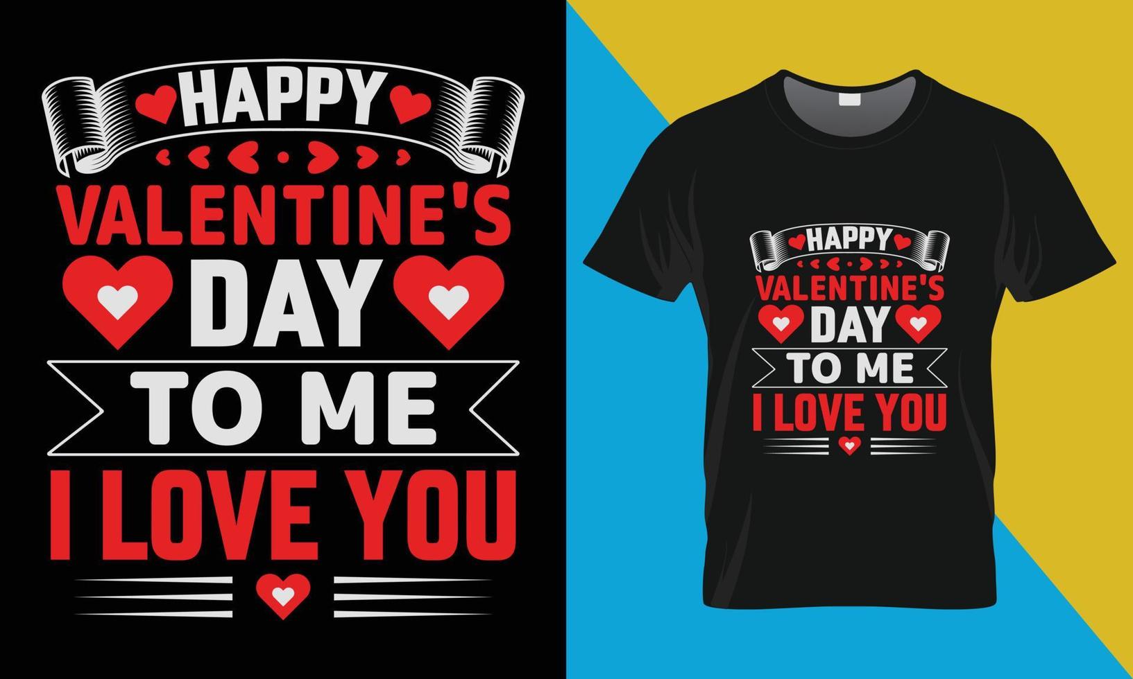 diseño de camiseta de san valentín, feliz día de san valentín para mí te amo vector