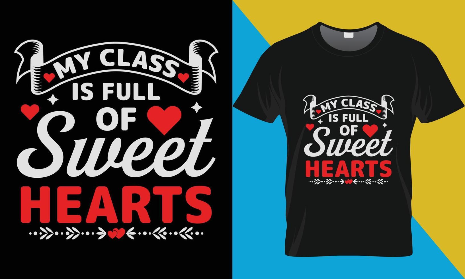 My class is full of sweethearts, Valentine's Day typography vector t-shirt design