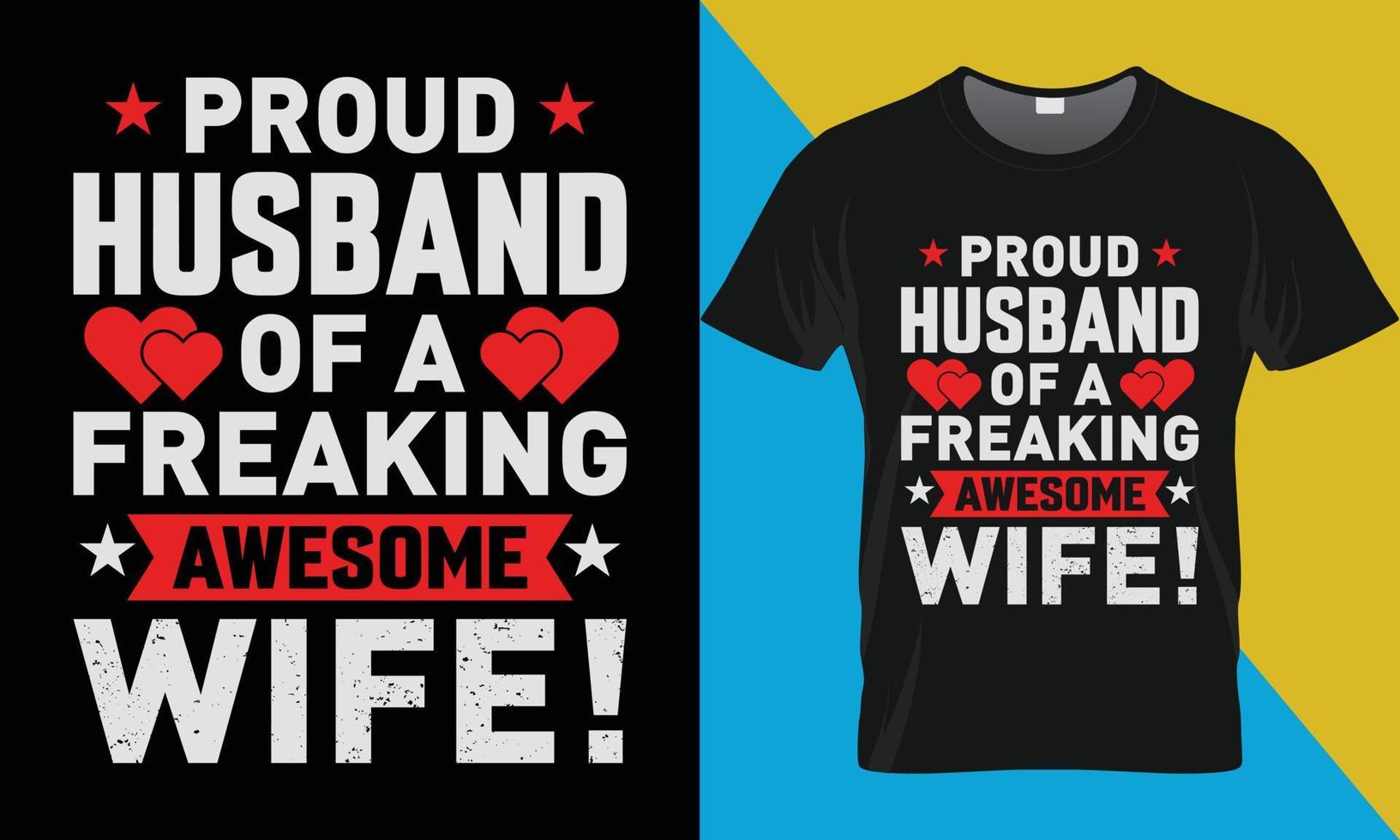 Proud husband of a freaking awesome wife, Valentine's day t-shirt design. vector