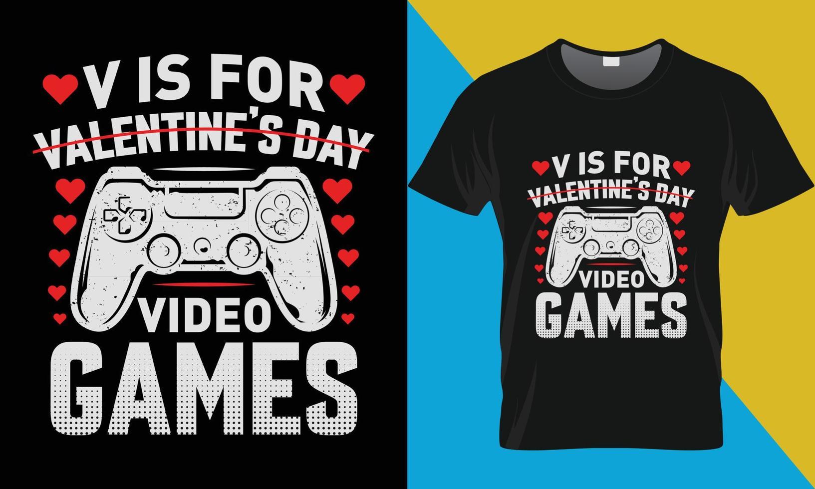 V is for Valentines Day video games, Valentine day t-shirt design. vector
