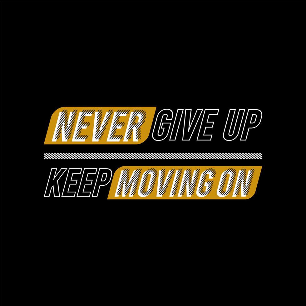 Slogan NEVER GIVE UP KEEP MOVING ON, vector lettering, colorful typography with black background. modern style text. Motivation poster design, inspiration positive saying, quote template