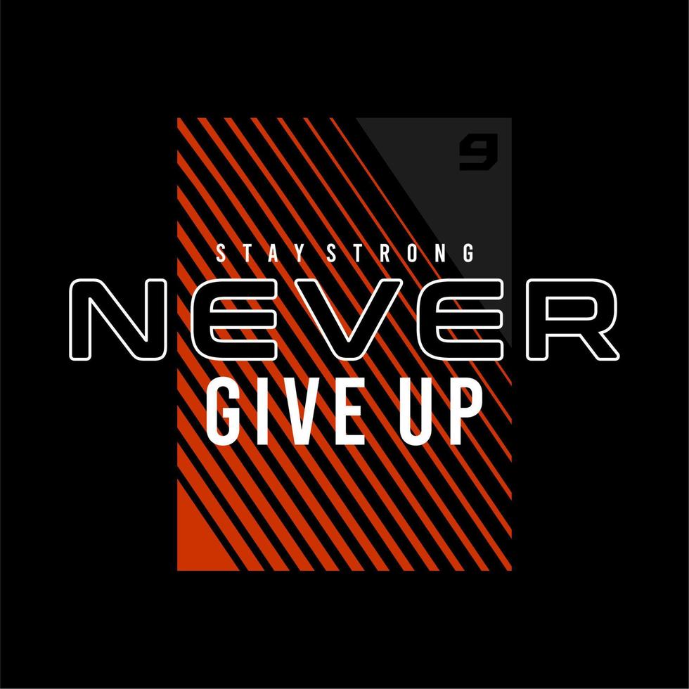 never give up vector typography for t-shirt. perfect for simple style