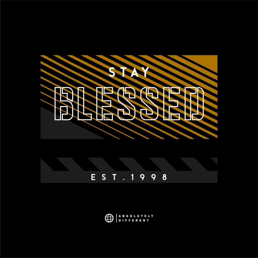 Stay Blessed, quote, slogan typography graphic design, for t-shirt prints, vector illustration