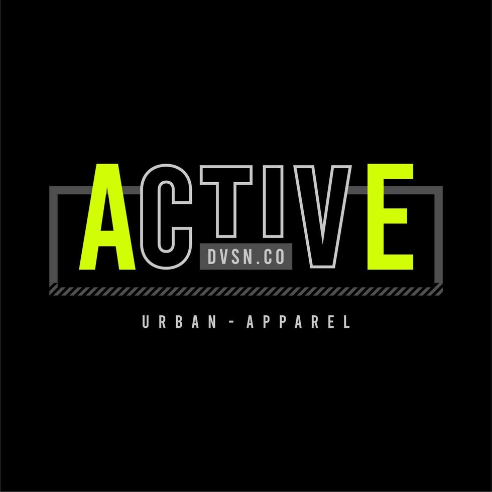 Active, quote, slogan typography graphic design, for t-shirt prints, vector illustration