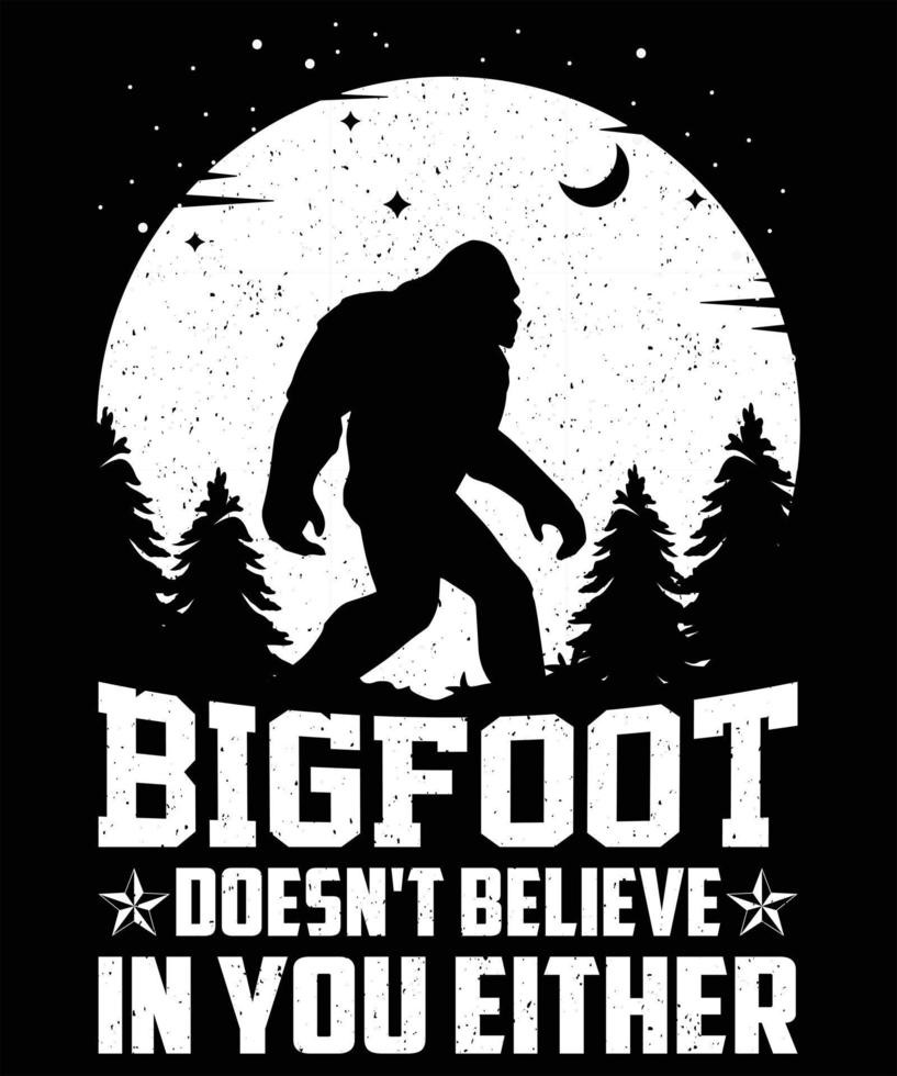 Bigfoot tampoco cree en ti ilustración de camiseta de vector gráfico