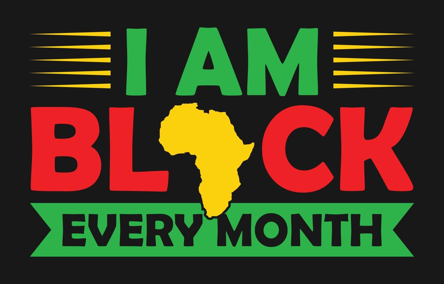 I Am Black Every Month vector