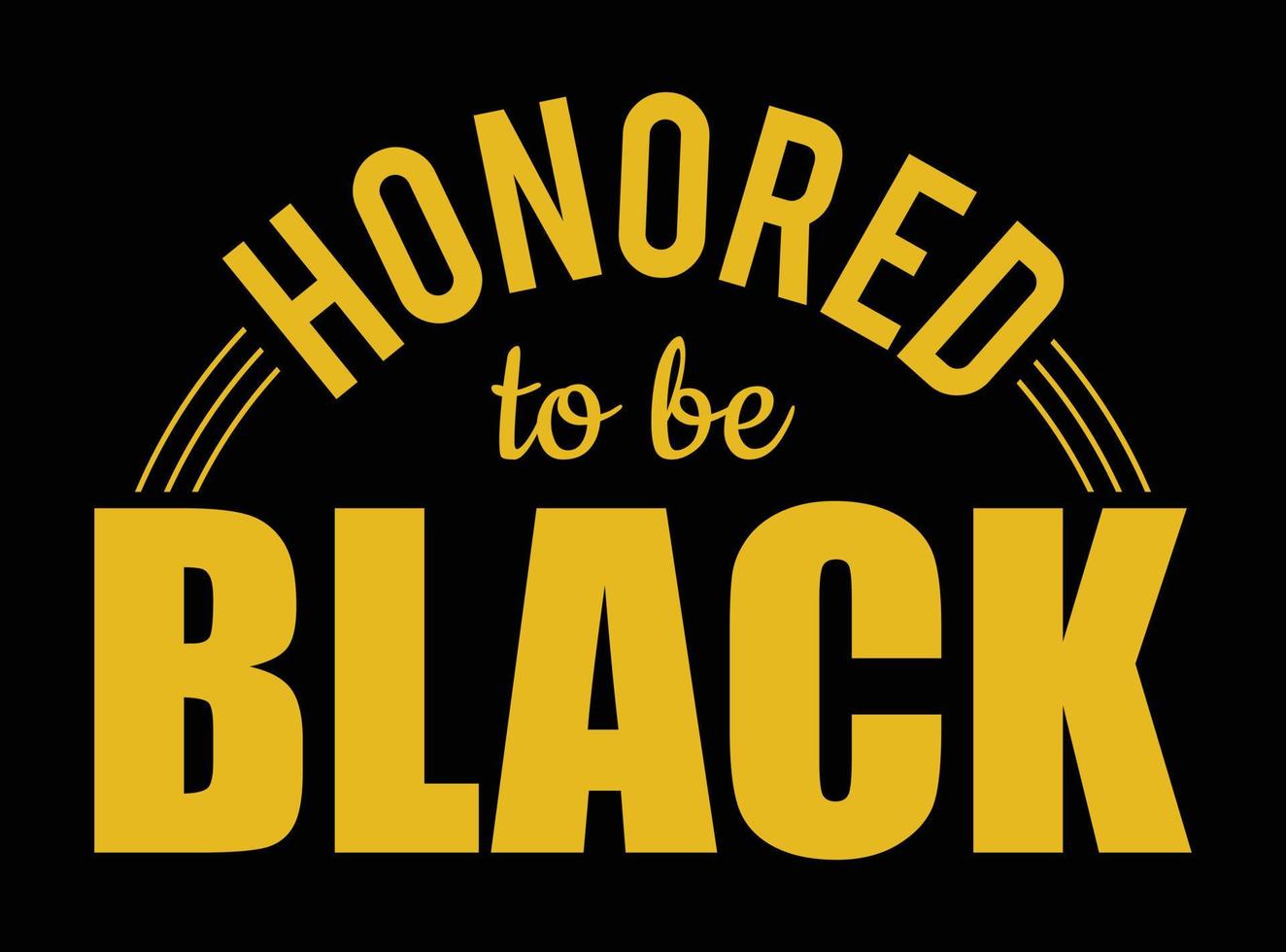 Honored to be Black vector