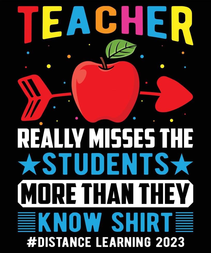 Teacher Really Misses The Students More Than They Know Shirt  distance learning 2023 Graphic Vector Tshirt Illustration