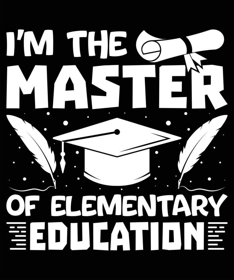 I'm The Masters Of Elementary Education Graphic Vector Tshirt Illustration