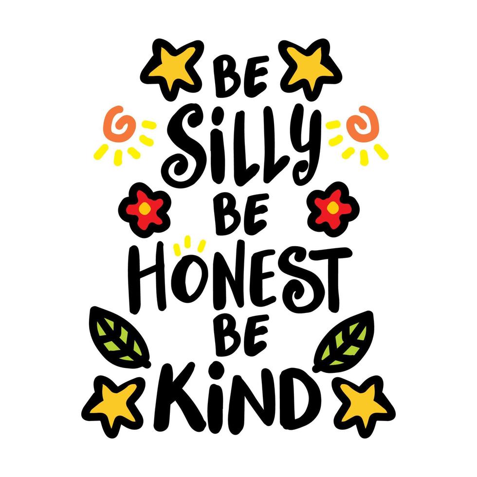 Be silly be honest be kind, hand lettering. vector