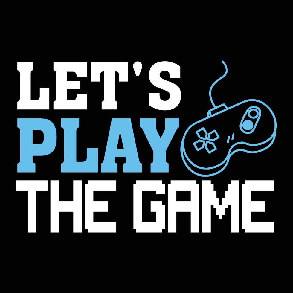 Let's play the game Shirt print template, typography design for