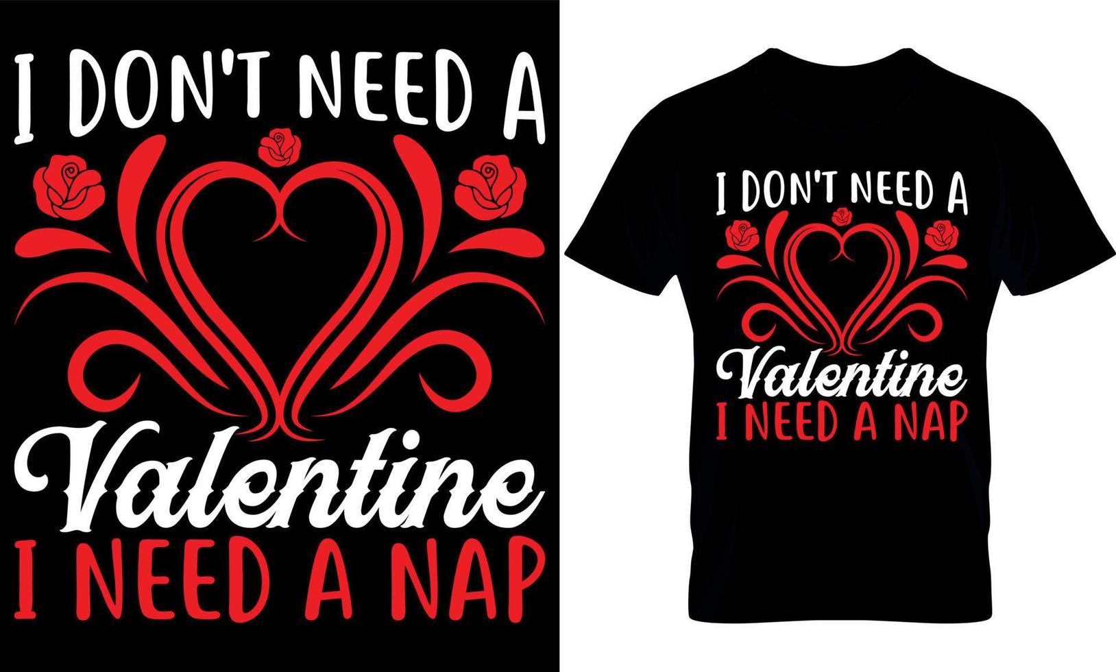 I Don't Need A Valentine i need a nap. valentine's t-shirt design template. vector