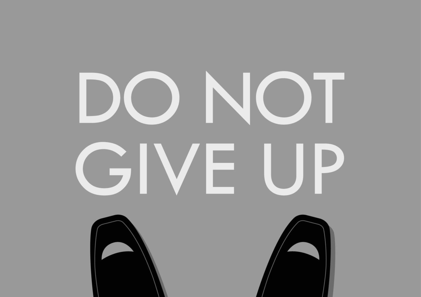 Businessman foot with Do not give up words on the floor vector