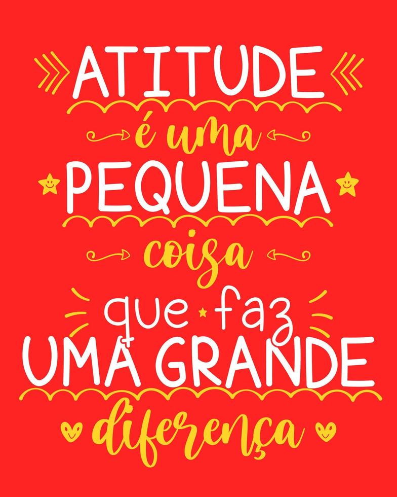 Motivational phrase in Brazilian Portuguese. Translation - Attitude is a little thing that makes a big difference. vector