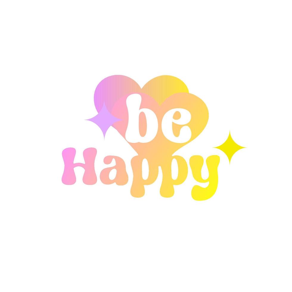 Be happy text with heart shape pastel gradient color Groovy style isolated on white vector