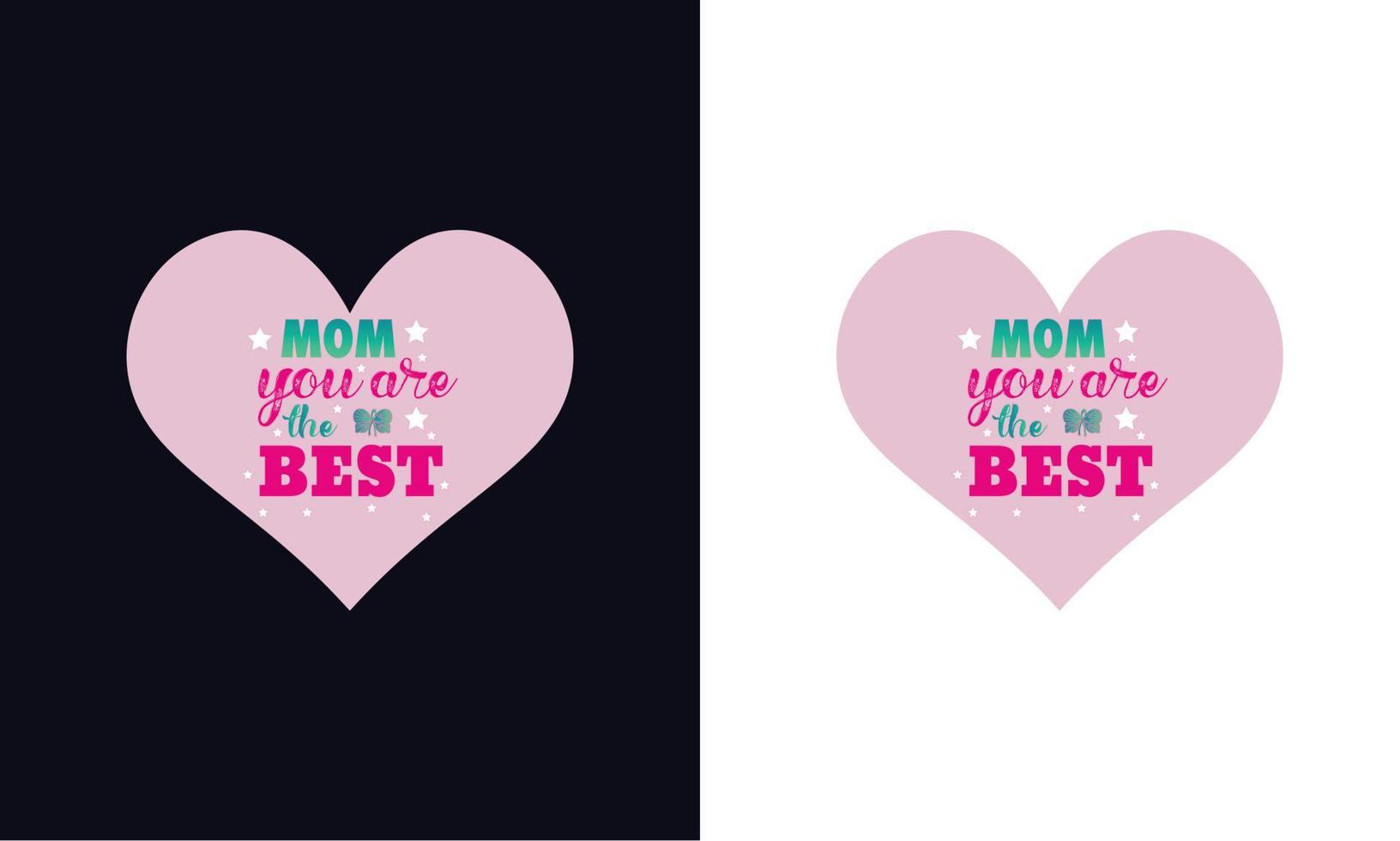 Mom you are the best. Typography mothers day t-shirt design template vector