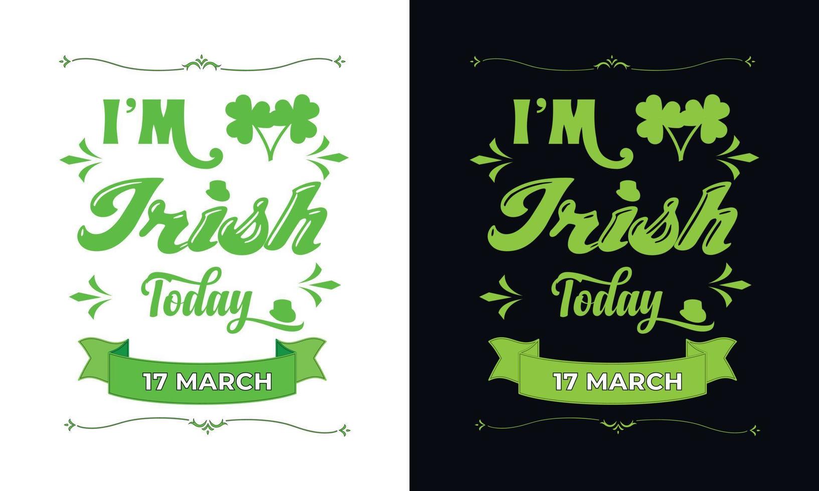 I am Irish today. saint Patrick's day typography, st Patrick's day typography vector