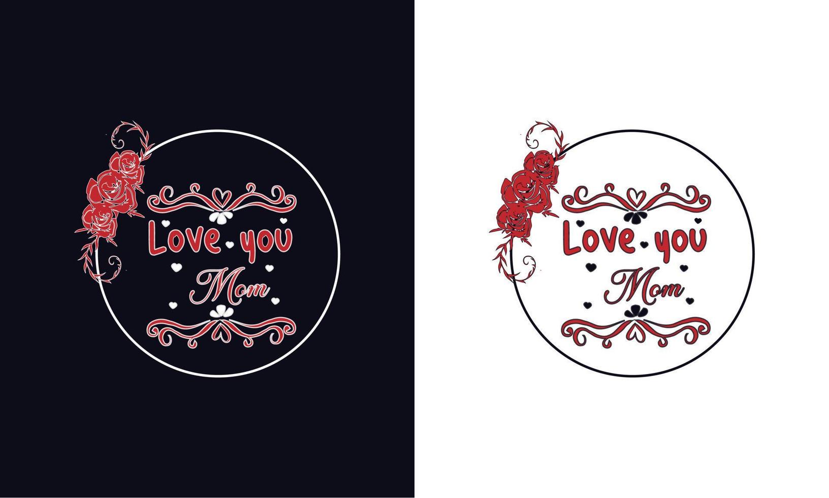 Love you mom.  Typography mothers day t-shirt design template vector