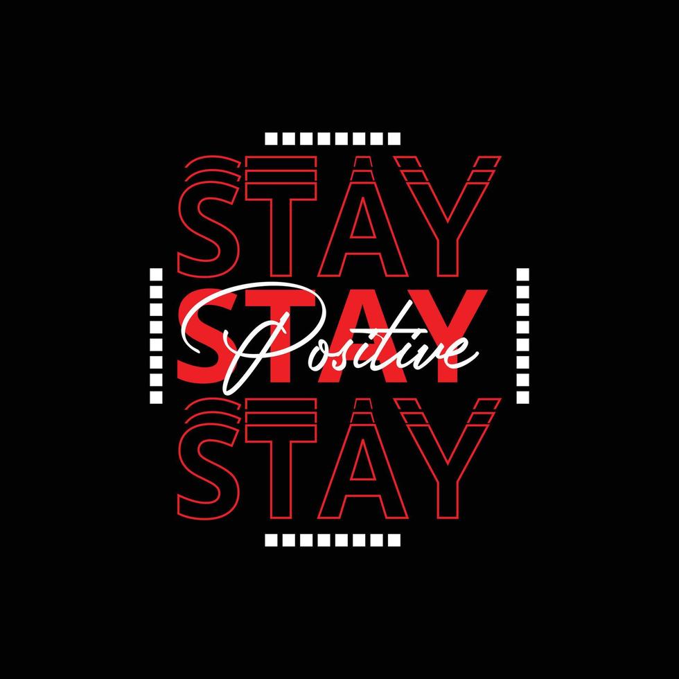 Stay positive typography lettering print template vector