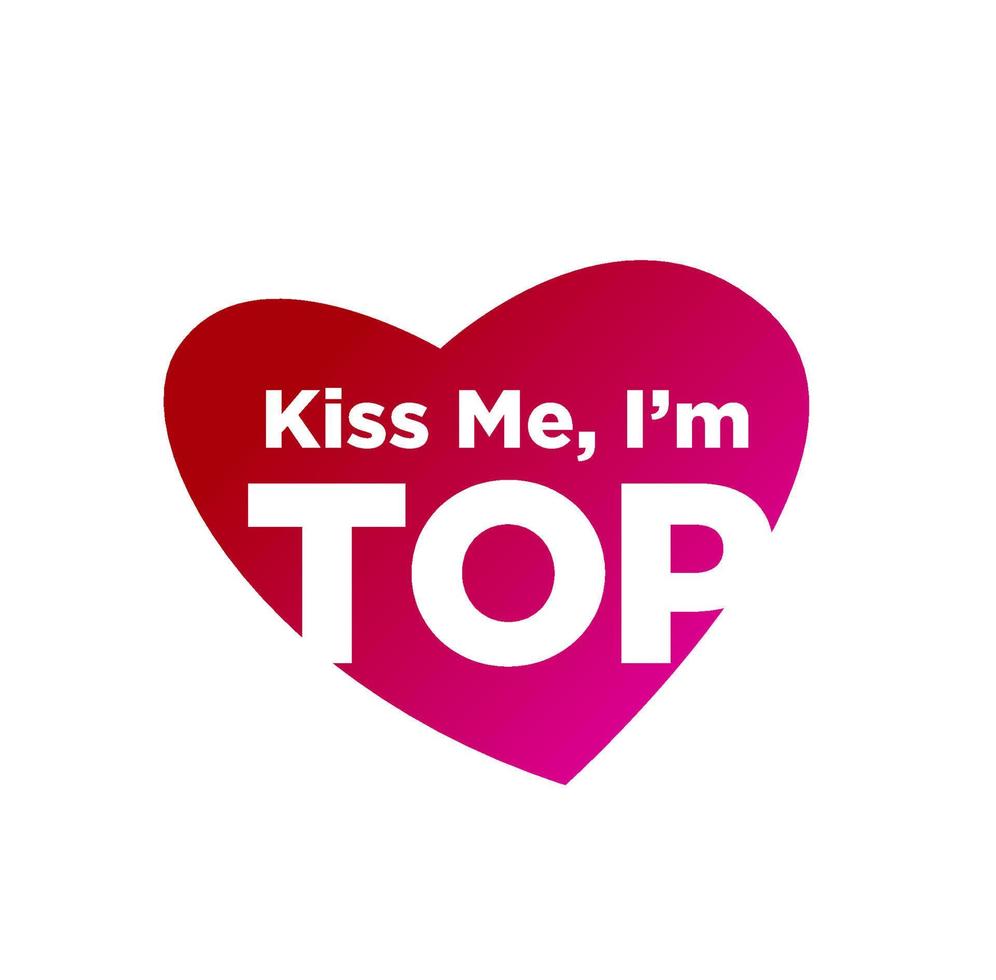 Kiss me, i am Top boy written in red heart vector. vector