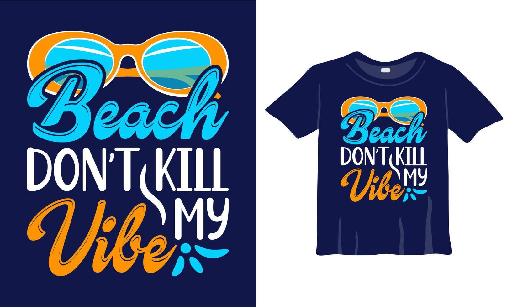 Beach do not kill my vibe - Summer T-Shirt Design Template. Best Summer Shirt Design vector