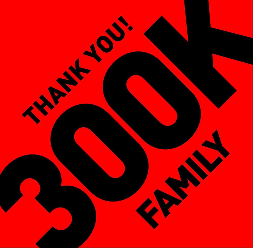 Thank you 300k family. 300k followers thanks. vector