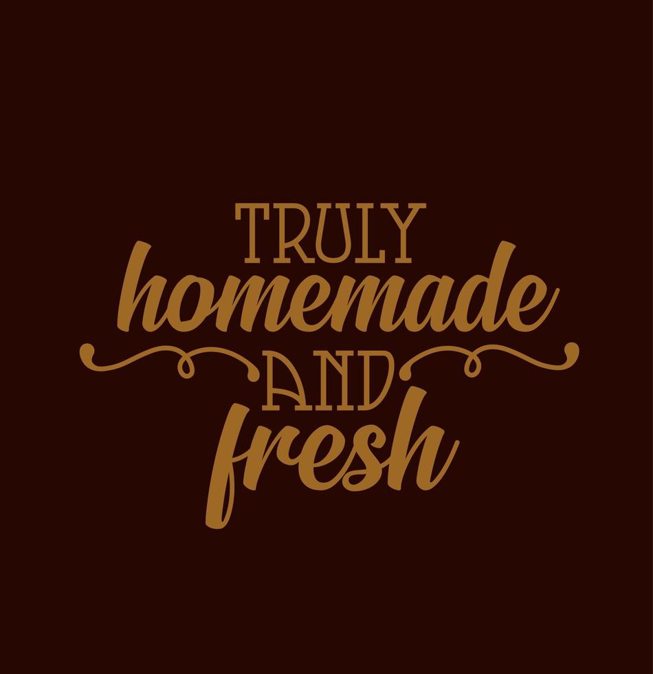 'Truly homemade and fresh' written in typography. vector