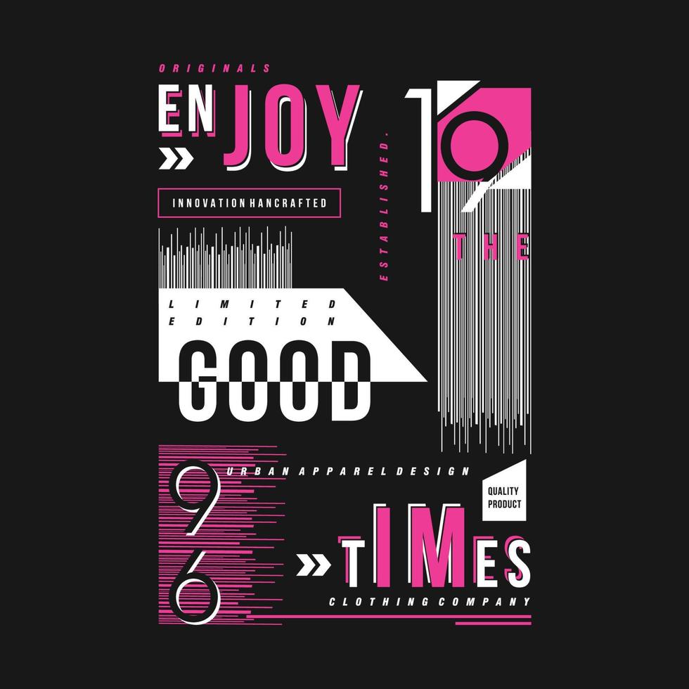 enjoy the good times abstract graphic, typography vector, t shirt design illustration, good for ready print, and other use vector