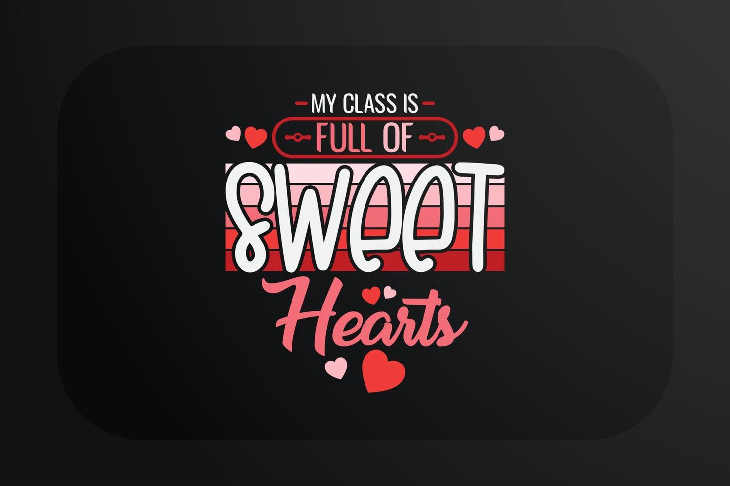 mi clase está llena de diseños de corazones dulces para camisetas y otros elementos impresos vector