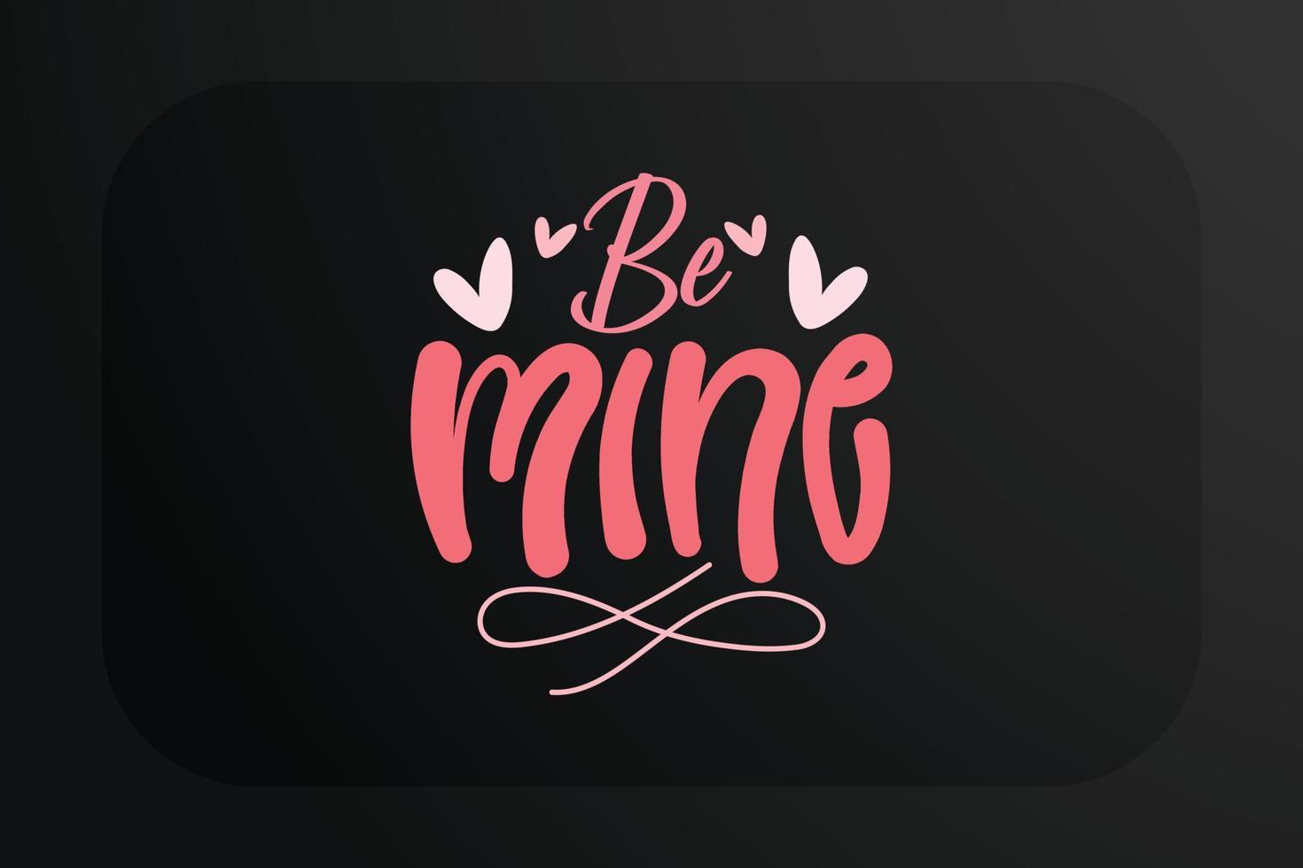 Be mine design for t-shirt and other print items vector