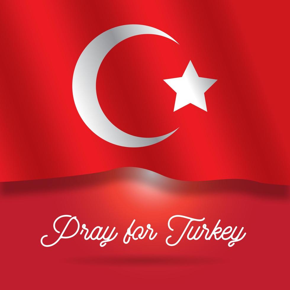 Stylized Turkey flag. Pray for Turkey vector illustration. Vector illustration with the text asking prays due to a strong earthquake
