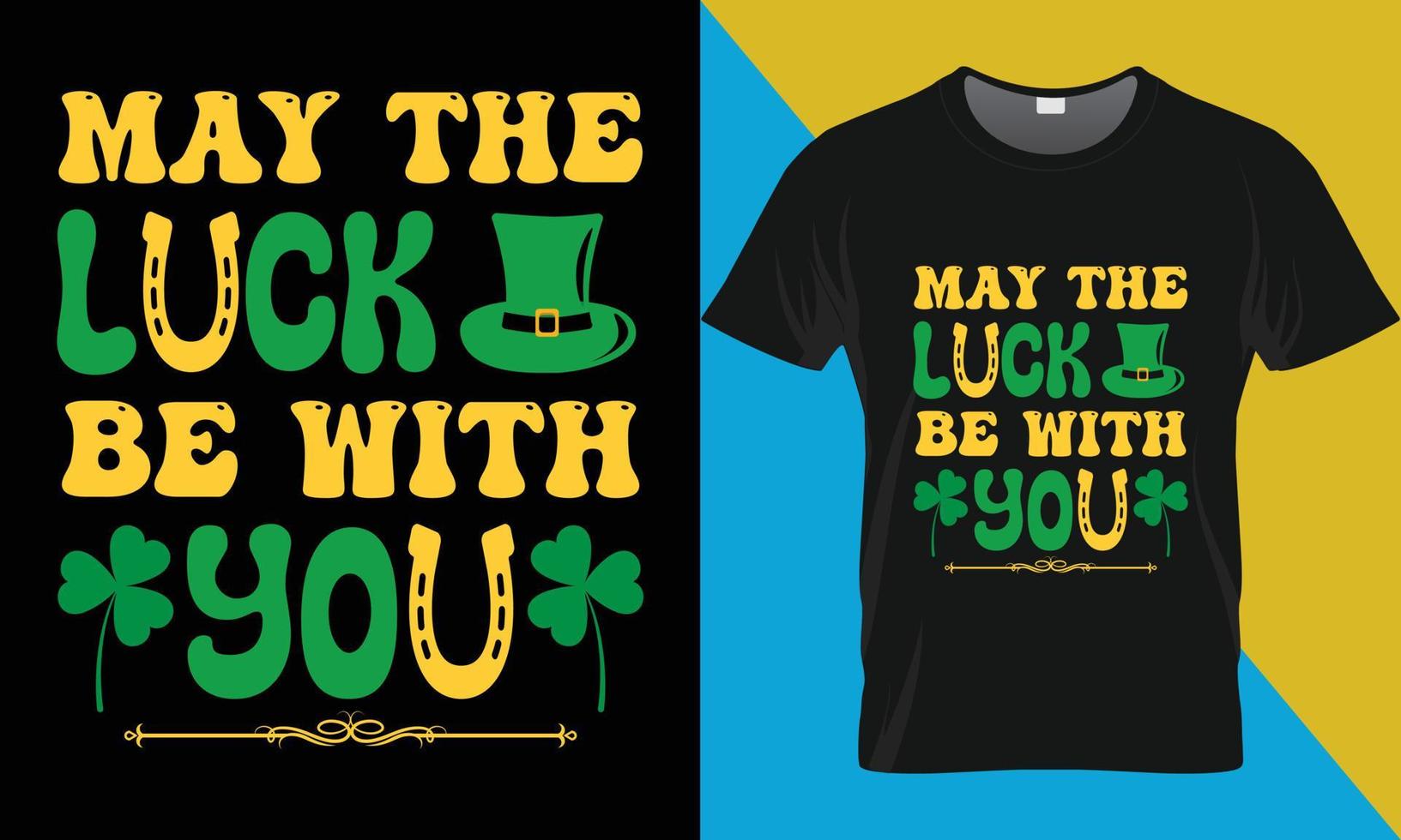 May The Luck Be With You, St Patrick's typography t-shirt design. vector