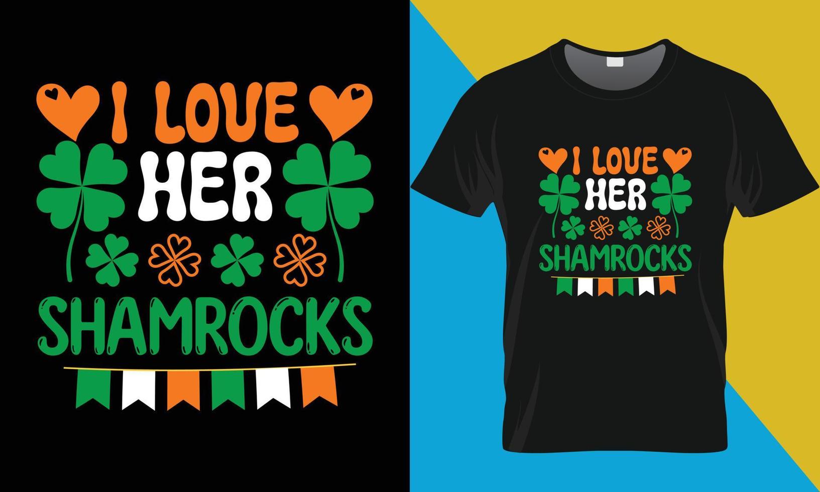 I love her Shamrocks, Patrick's day t-shirt design vector