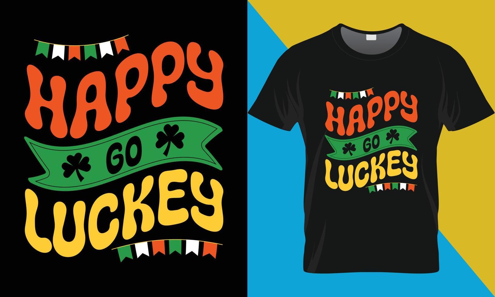 Happy go luckey St. Patrick's day t-shirt design vector