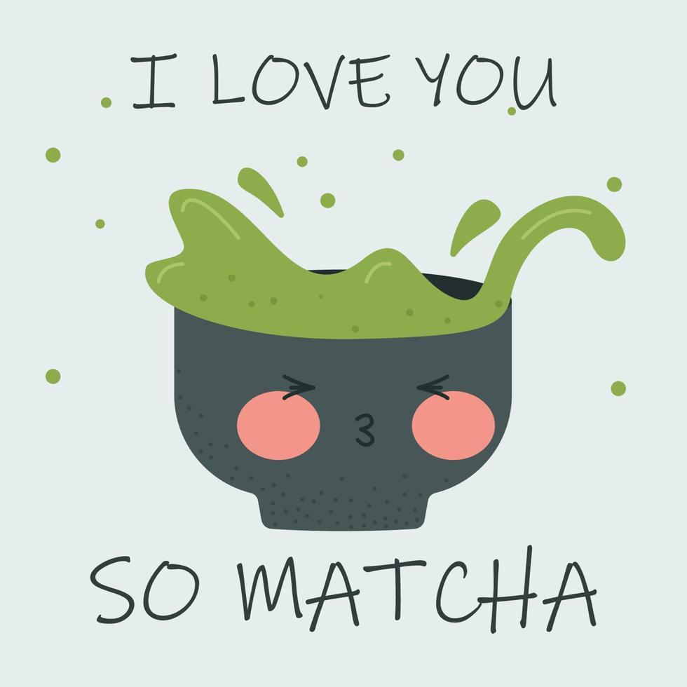 yo amor usted entonces matcha linda san valentin tarjeta postal. linda matcha té taza de té matcha, con divertido cita. asiático japonés y chino Bebiendo. valores vector ilustración.