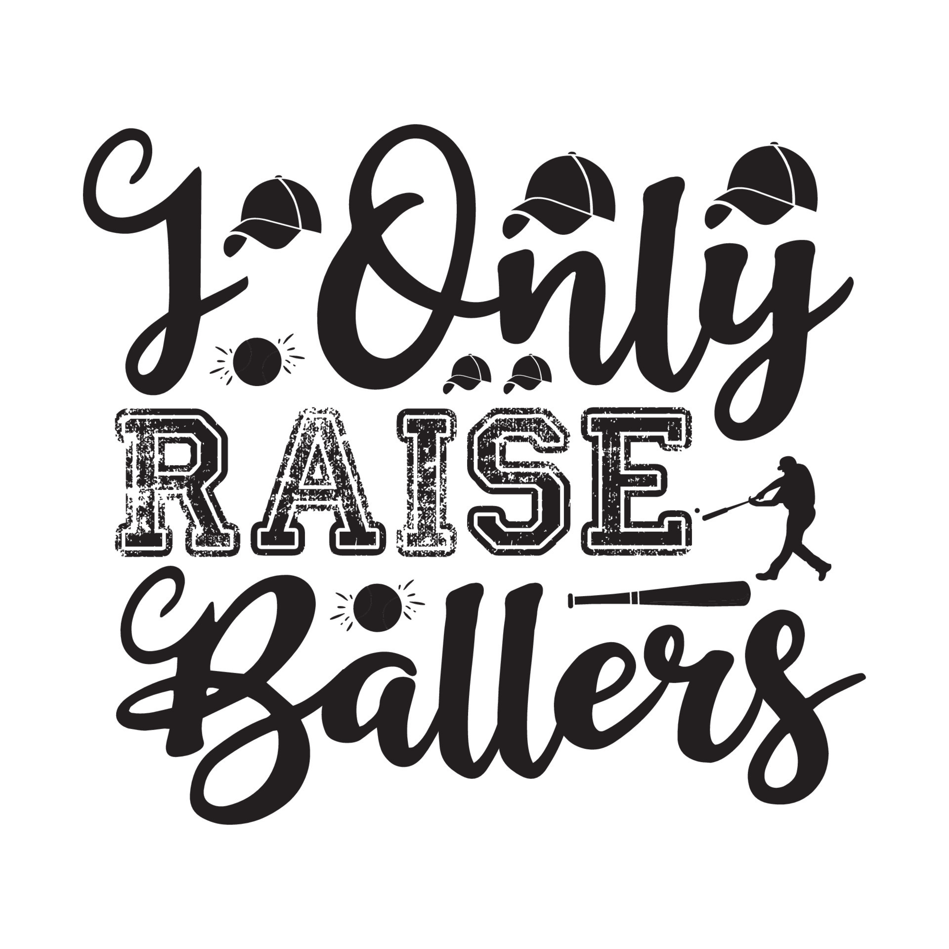 I Only Raise Ballers 19636841 Vector Art at Vecteezy