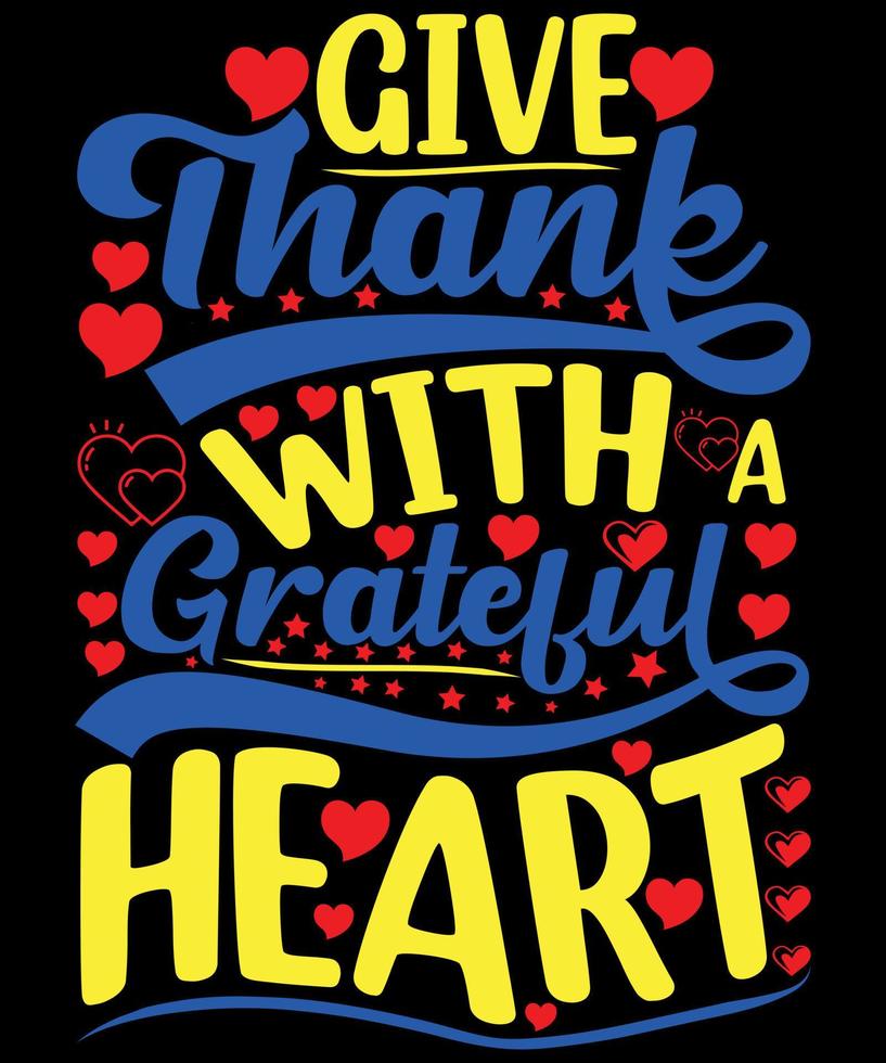 Give Thank With A grateful Heart Quotes T-Shirt Design. The Best  Thanks Giving Quotes T-Shirt Design. vector