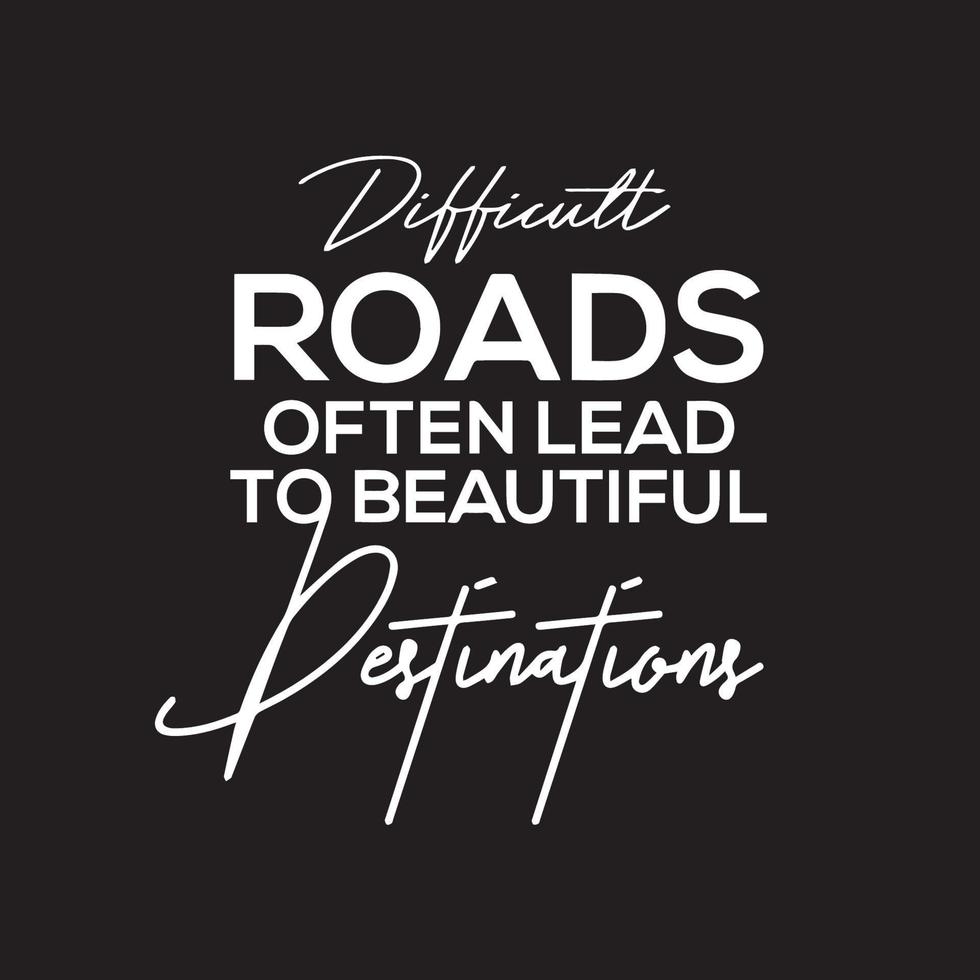 Positive life quotes calligraphy - Difficult roads lead to beautiful destination vector