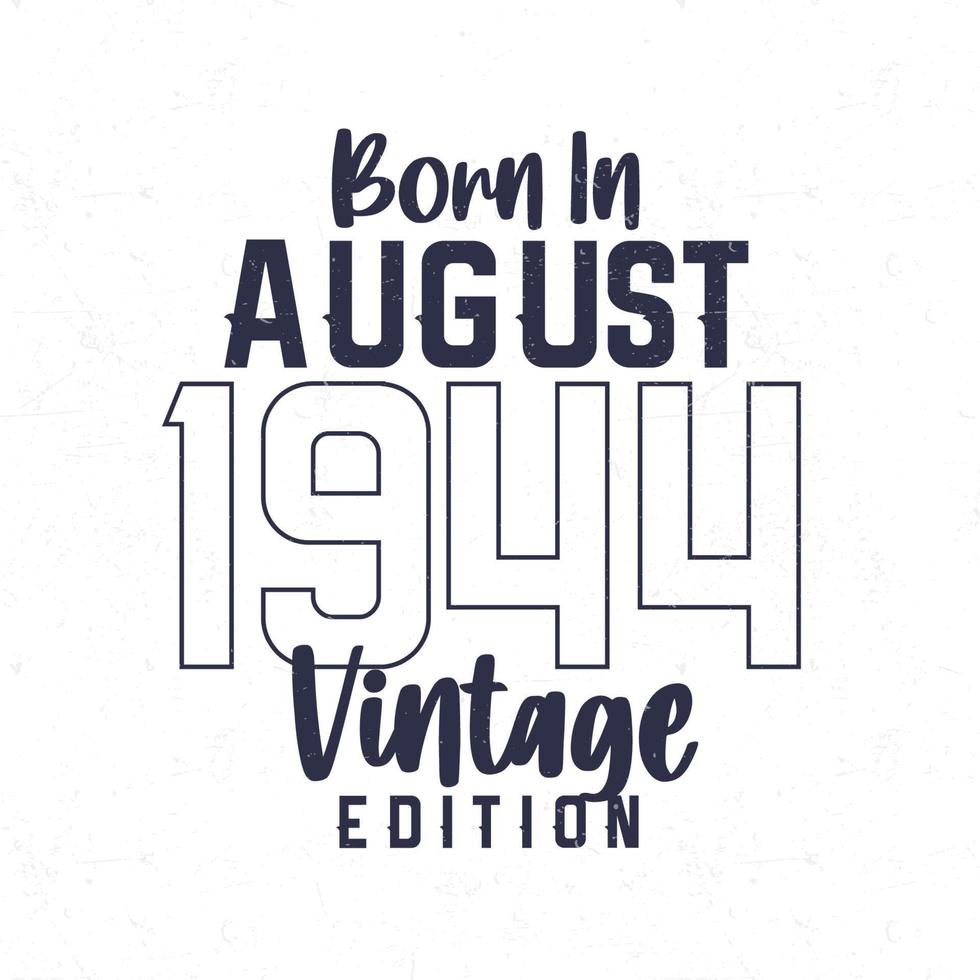 Born in August 1944. Vintage birthday T-shirt for those born in the year 1944 vector