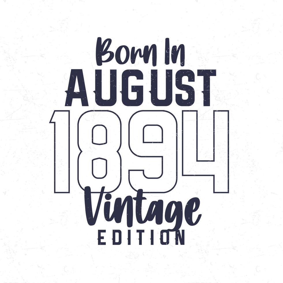 Born in August 1894. Vintage birthday T-shirt for those born in the year 1894 vector