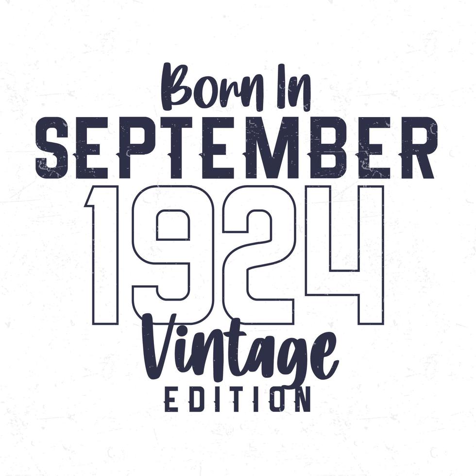 Born in September 1924. Vintage birthday T-shirt for those born in the year 1924 vector