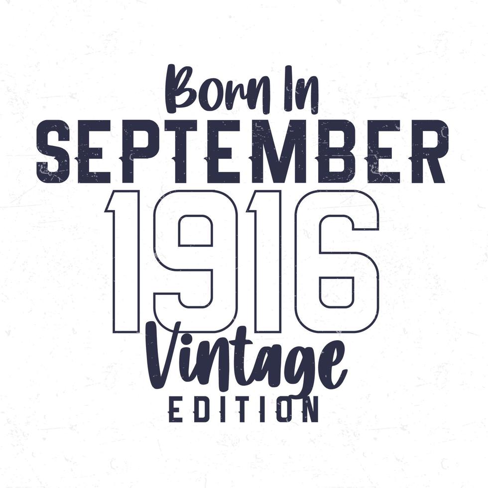 Born in September 1916. Vintage birthday T-shirt for those born in the year 1916 vector