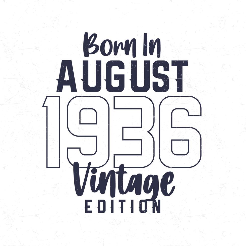 Born in August 1936. Vintage birthday T-shirt for those born in the year 1936 vector