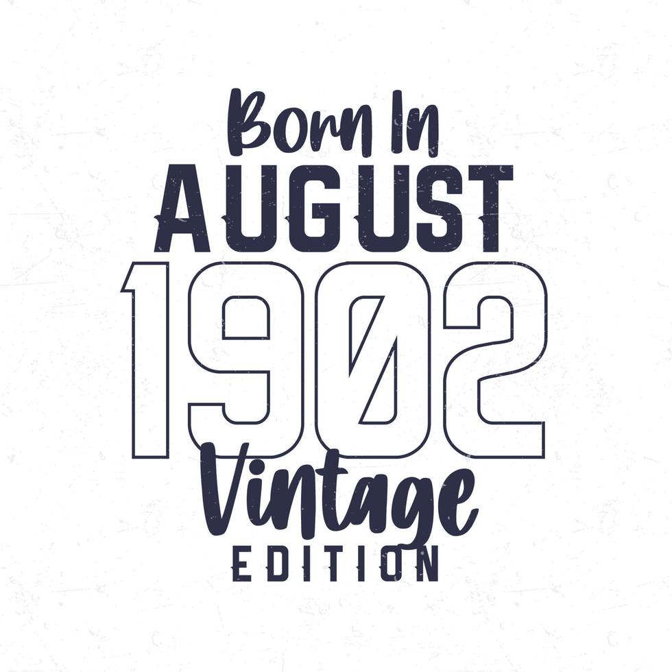 Born in August 1902. Vintage birthday T-shirt for those born in the year 1902 vector