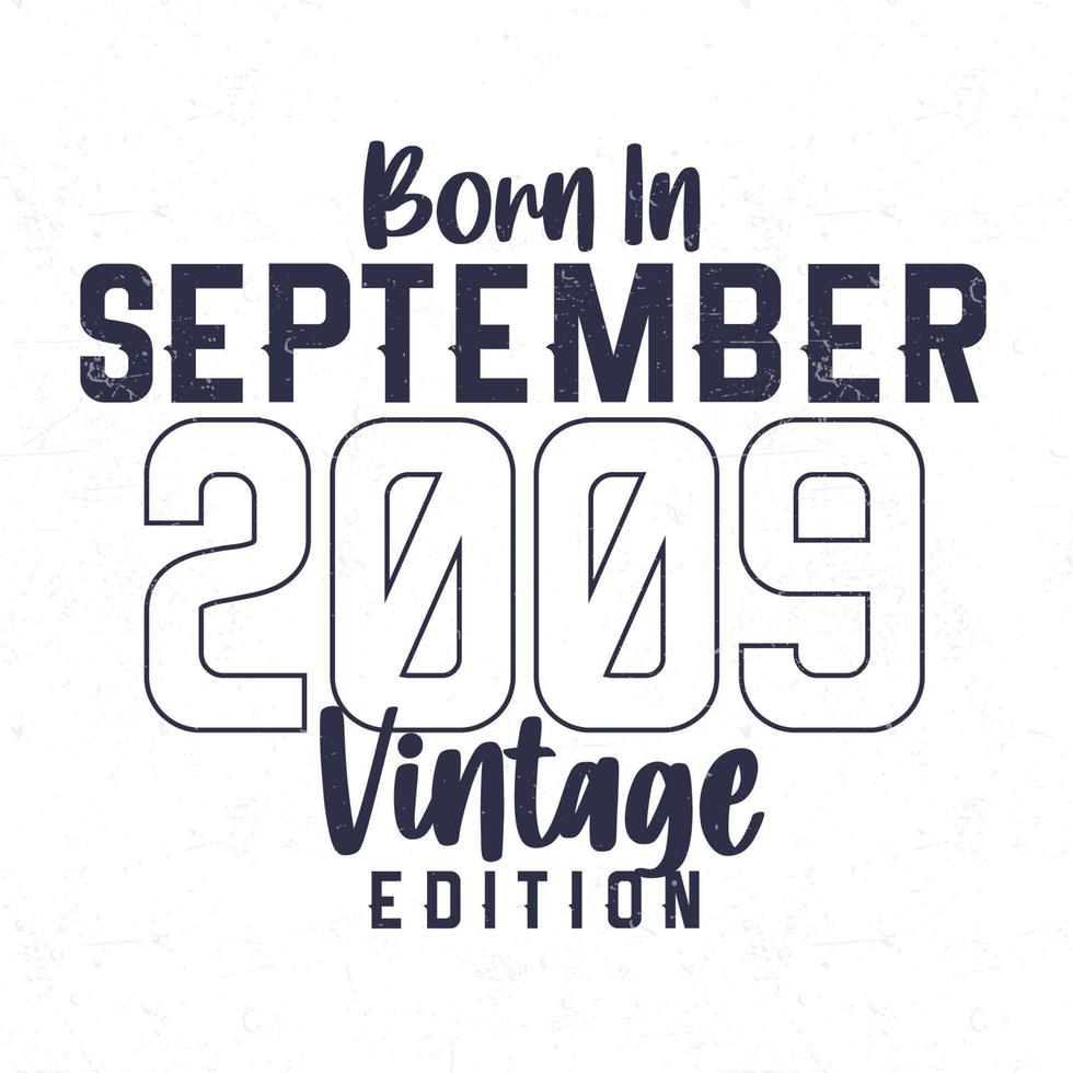 Born in September 2009. Vintage birthday T-shirt for those born in the year 2009 vector