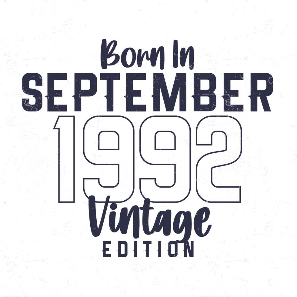 Born in September 1992. Vintage birthday T-shirt for those born in the year 1992 vector