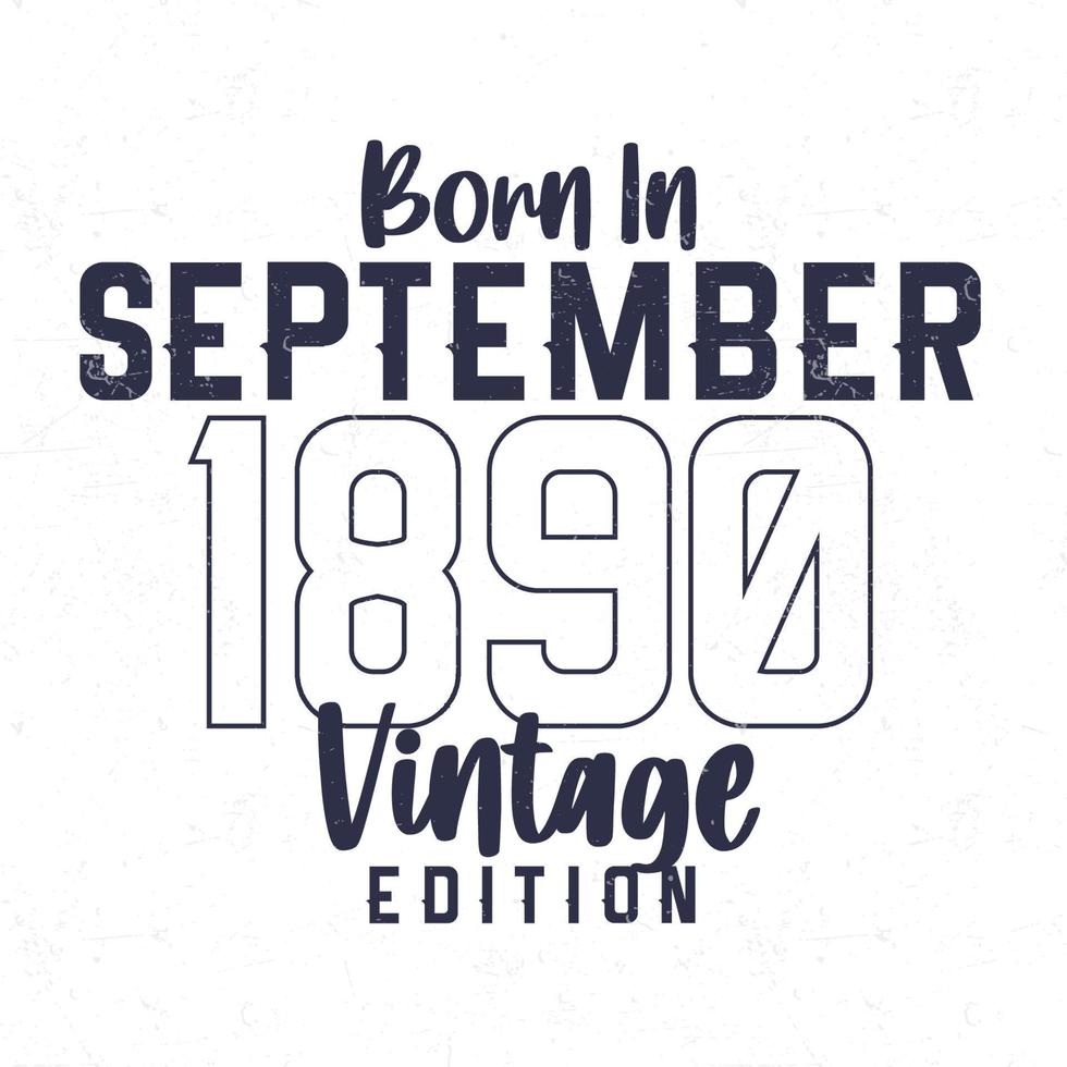 Born in September 1890. Vintage birthday T-shirt for those born in the year 1890 vector