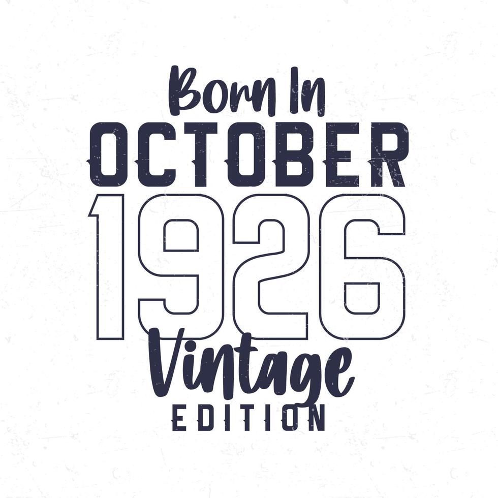 Born in October 1926. Vintage birthday T-shirt for those born in the year 1926 vector