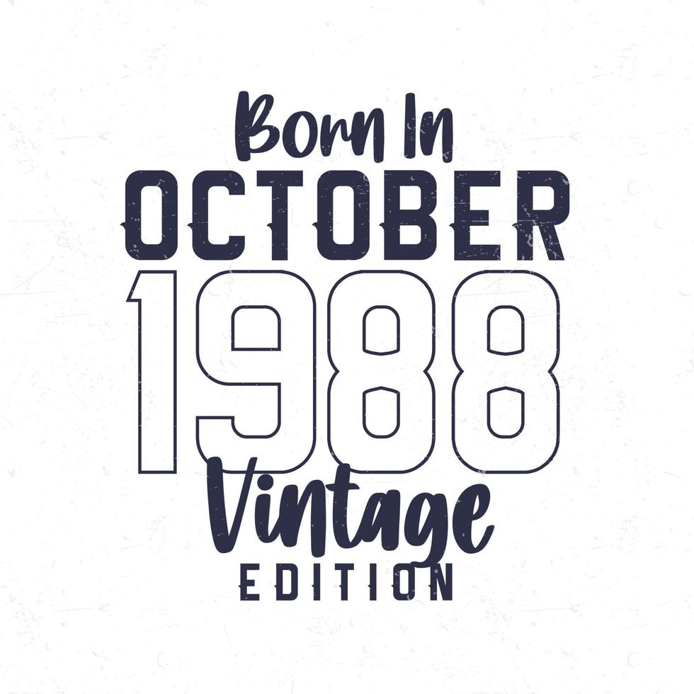 Born in October 1988. Vintage birthday T-shirt for those born in the year 1988 vector