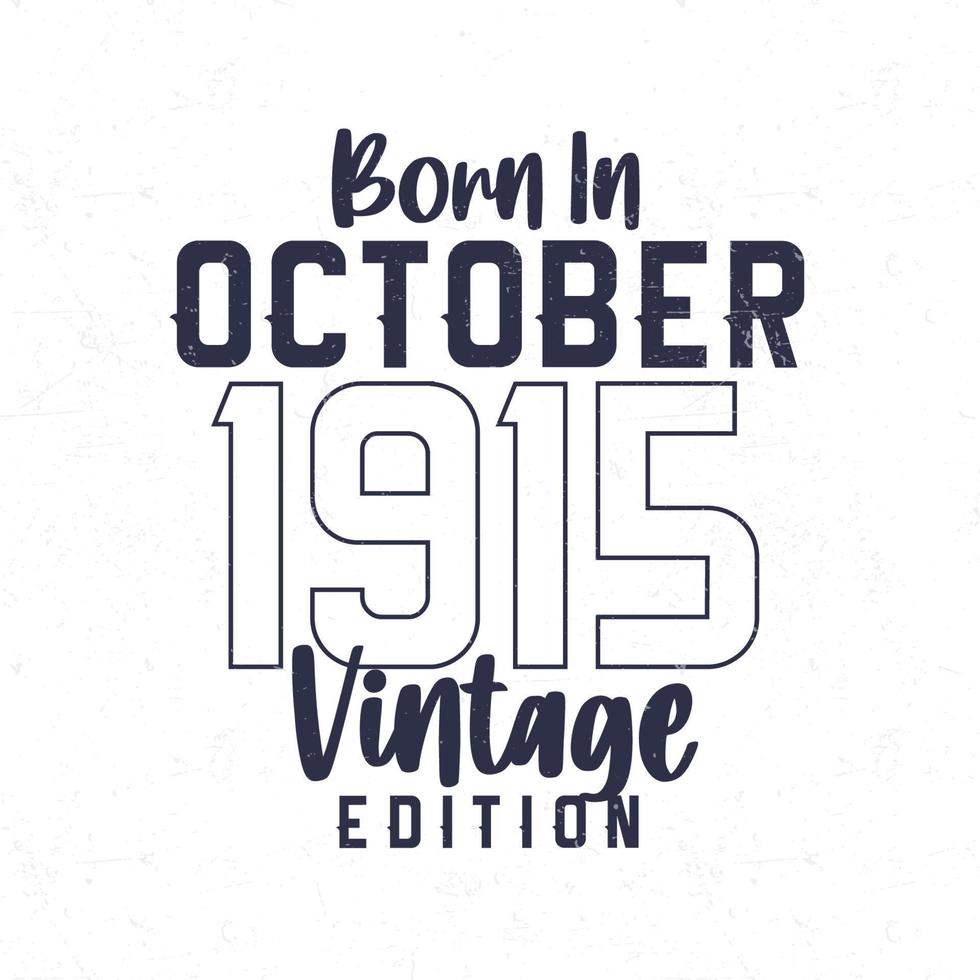 Born in October 1915. Vintage birthday T-shirt for those born in the year 1915 vector